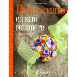 Déco de charme en pâte polymère - Editions de Saxe