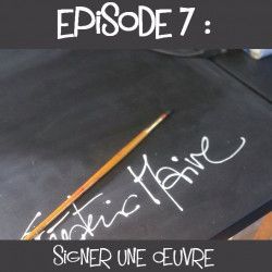 La Vie d'Artiste, épisode 7 : Signer une oeuvre