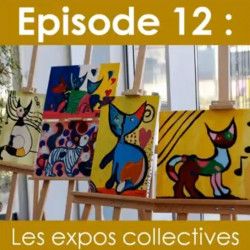 La Vie d'Artiste, épisode 12 : Les expos collectives