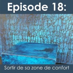 La vie d'Artiste, épisode 18 : Sortir de sa zone de confort