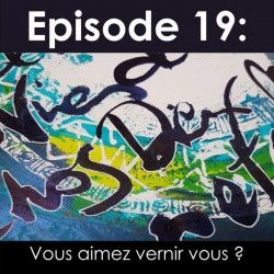 La vie d'Artiste, épisode 19 : Vous aimez vernir vos tableaux ?