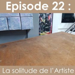 La vie d'Artiste, épisode 22 : La solitude de l'artiste