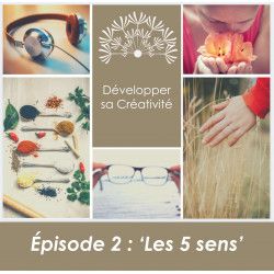 Développer sa créativité - Session 2 - Nos cinq sens