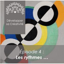 Développer sa créativité - Session 4 - Travailler les rythmes