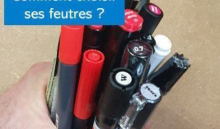 Comment choisir ses feutres et leurs supports ?